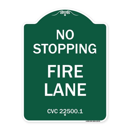 Signmission No Stopping Fire Lane-Refer to CVC 22500.1, Green & White Aluminum Sign, 18" x 24", GW-1824-23576 A-DES-GW-1824-23576